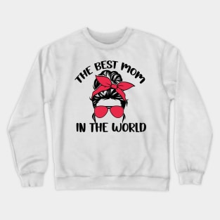 The best mom in the world Crewneck Sweatshirt